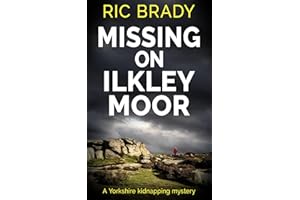 Missing on Ilkley Moor: A Yorkshire kidnapping mystery (The Yorkshire detective mystery series)