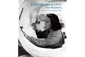 Barbara Hepworth: The Plasters The Gift to Wakefield