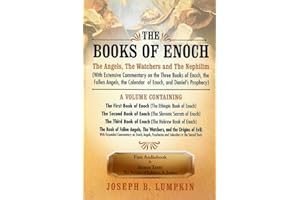 The Books of Enoch: The Angels, The Watchers and The Nephilim: (With Extensive Commentary on the Three Books of Enoch, the Fallen Angels, the Calendar of Enoch, and Daniel's Prophecy)