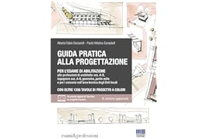 Guida pratica alla progettazione per l'esame di abilitazione alle professioni di architetto sez. A-B, ingegnere sez. A-B, geometra, perito edile e per i concorsi nell'area tecnica degli Enti local...