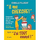 Il me cherche ! Comprendre ce qui se passe dans son cerveau entre 6 et 11 ans