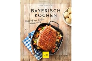 Bayerisch kochen: klassisch, deftig, bodenständig (GU Küchenratgeber)