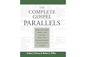 The Complete Gospel Parallels: Synopses of the Gospels Matthew, Mark, Luke, John, Thomas, Peter, Other Gospels and the Reconstructed Q Gospel