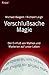 Verschlusssache Magie: Der Einfluss der Mythen und Mysterien auf unser Leben by 
