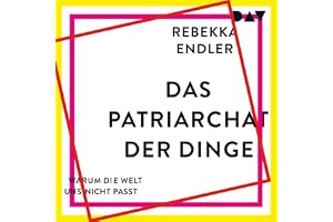Das Patriarchat der Dinge: Warum die Welt uns nicht passt