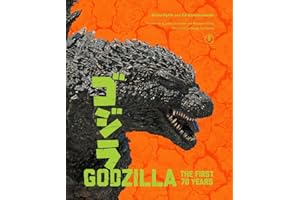 Godzilla: The First 70 Years: The Official Illustrated History of the Japanese Productions