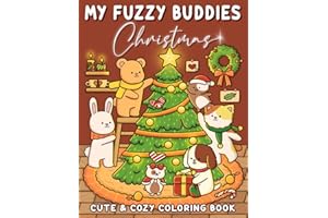 My Fuzzy Friends: Cute and Cozy Coloring Book for Adults and Kids with Easy Designs of Adorable Animals Characters on Christmas Hygge For Relaxation and Stress Relief