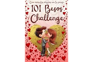 101 Besos Challenge: Explora el amor a través de besos únicos y crea momentos mágicos con tu pareja