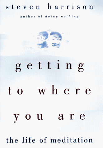 Getting to Where You Are: The Life of Meditation livre
