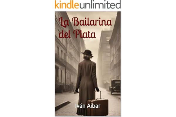 La Bailarina del Plata: Una historia de amor en una época fascinante y peligrosa (Años 20, Drama Histórico, Romance)