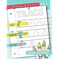 Learning to Trace: Children's Activity Book: Lines Shapes Letters Ages 3+: A Beginner Kids Tracing Workbook for Toddlers, Preschool, Pre-K & Kindergarten Boys & Girls
