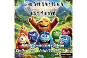 Das Gefühle Buch für Kinder ab 3 Jahren - Eine Reise durch die Welt deiner Gefühle