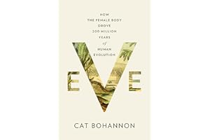 Eve: How the Female Body Drove 200 Million Years of Human Evolution