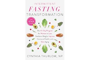Intermittent Fasting Transformation: The 45-Day Program for Women to Lose Stubborn Weight, Improve Hormonal Health, and Slow