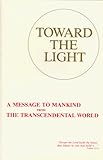 Image de Toward the Light: A Message to Mankind from the Transcendental World