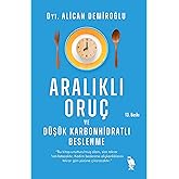 Aralıklı Oru&ccedil; ve D&uuml;ş&uuml;k Karbonhidratlı Beslenme