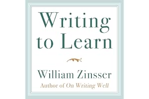 Writing to Learn: How to Write—and Think—Clearly About Any Subject at All