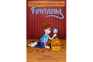 Sterling y el caso del niño fantasma: Libro Infantil / Juvenil - Novela Suspense / Humor - A partir de 8 años (Sterling Quiere Ser Detective (libros infantiles de Humor y Misterio))