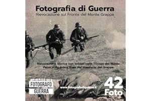 Fotografia di Guerra - Rievocazione sul Fronte del Monte Grappa: Rievocazione Storica con Soldati nelle Trincee del Monte Palon, sulla prima linea del Massiccio del Grappa