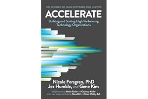 IT REVOLUTION PRESS Accelerate: The Science of Lean Software and DevOps: Building and Scaling High Performing Technology Organizations