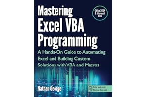 Mastering Excel VBA Programming: A Hands-On Guide to Automating Excel and Building Custom Solutions with VBA and Macros