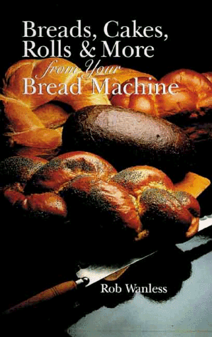 Breads and More Fun from Your Bread Machine