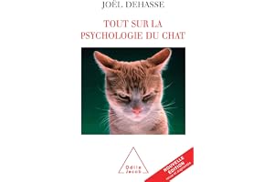 Tout sur la psychologie du chat (VIE PRATIQUE)
