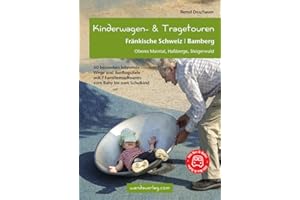 Kinderwagen- & Tragetouren Fränkische Schweiz | Bamberg: Oberes Maintal, Haßberg, Steigerwald - mit Familienradtouren: Oberes Maintal, Haßberge, ... Familienradtouren (Kinderwagen-Wanderungen)
