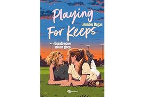 Playing for keeps. Quando non è solo un gioco