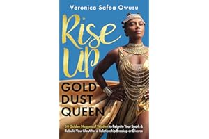 Rise Up, Gold-Dust Queen: 50 Golden Nuggets of Wisdom to Reignite Your Spark and Rebuild Your Life After a Relationship Breakup or Divorce