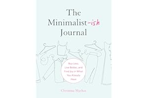 The Minimalist-Ish Journal: Buy Less, Live Better, and Find Joy in What You Already Have