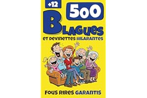 500 Blagues et Devinettes Hilarantes: Le livre anti ennui ultime qui va vous faire marrer jusqu'aux larmes, ou vous faire rouler sous la table ! Pour ... garantis en famille, seul, ou entre amis