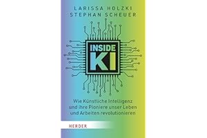 Inside KI: Wie Künstliche Intelligenz und ihre Pioniere unser Leben und Arbeiten revolutionieren