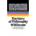 The Story of Philosophy: The Lives and Opinions of the Greater Philosophers