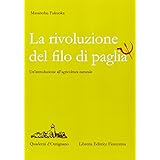 La rivoluzione del filo di paglia. Un'introduzione all'agricoltura naturale
