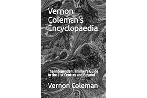 Vernon Coleman's Encyclopaedia: The Independent Thinker's Guide to the 21st Century and Beyond