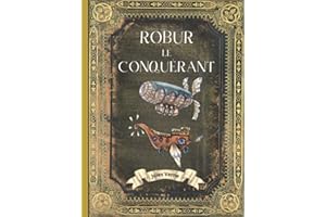 Robur Le Conquérant - Jules Verne: Édition Collector Intégrale - (Annotée d'une biographie) - Collection Jules Verne - Grand Format - Oeuvre complète de Jules Verne