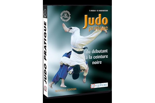 Judo pratique : Du débutant à la ceinture noire