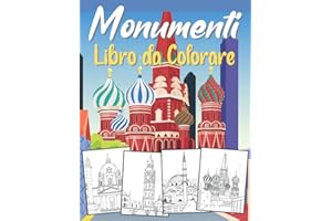Libro da Colorare Monumenti: Per Adulti, Adolescenti e Bambini +10 Anni | Colorare Monumenti del Mondo: Parigi, Londra, Vienna, Vienna, Amsterdam, Istanbul e altro ancora