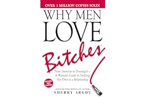 SIMON + SCHUSTER INC. Why Men Love Bitches: From Doormat to Dreamgirl―A Woman's Guide to Holding Her Own in a Relationship