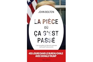 La pièce où ça s'est passé: L'ex-conseiller à la Sécurité nationale de Donald Trump raconte