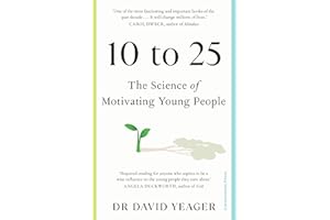 10 to 25: The Science of Motivating Young People