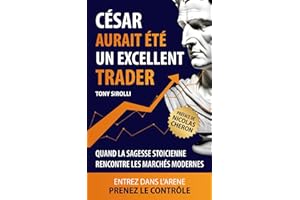 César aurait été un excellent trader: Quand la sagesse stoïcienne rencontre les marchés modernes