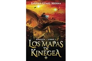 Los mapas de Kinegea: Libro juvenil de aventuras y fantasía (a partir de 12 años)