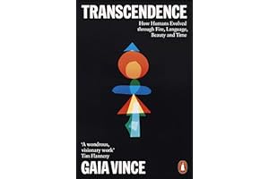 Transcendence: How Humans Evolved through Fire, Language, Beauty, and Time