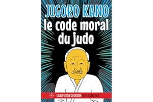 JIGORO KANO: LE CODE MORAL DU JUDO: livre de judo pour les enfants