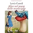 Alice nel paese delle meraviglie. Ediz. integrale illustrata. Con Segnalibro