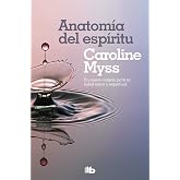 Anatom&iacute;a del esp&iacute;ritu: La curaci&oacute;n del cuerpo llega a trav&eacute;s del alma (No ficci&oacute;n)