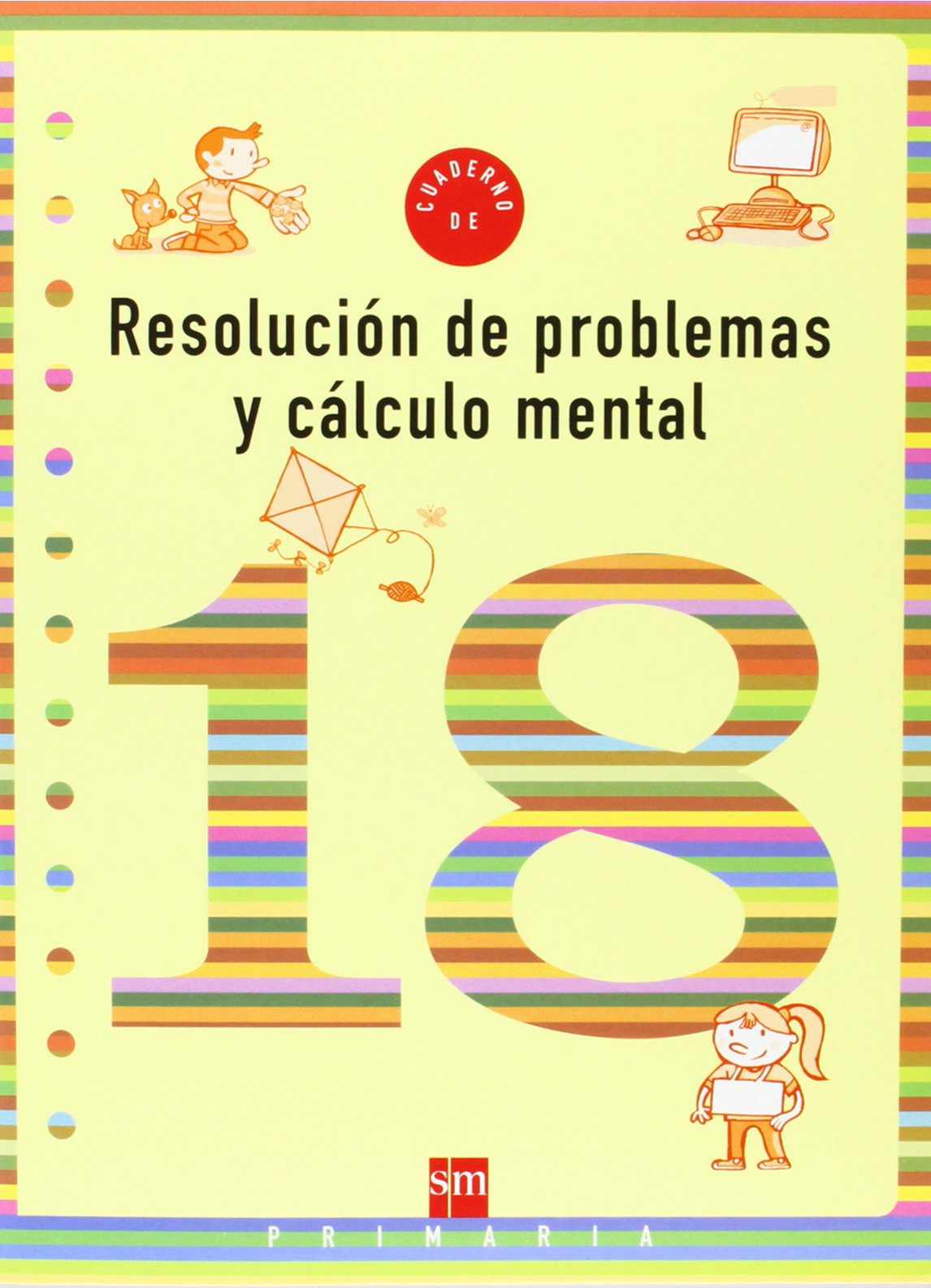 Cuaderno 18 de resolución de problemas y cálculo mental. 6 Primaria
