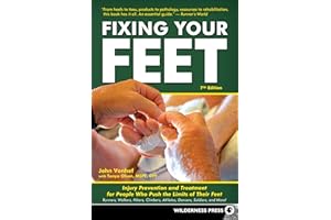 Fixing Your Feet: Injury Prevention and Treatment for People Who Push the Limits of Their Feet: Runners, Walkers, Hikers, Climbers, Athletes, Dancers, Soldiers, and More!